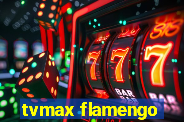 tvmax flamengo